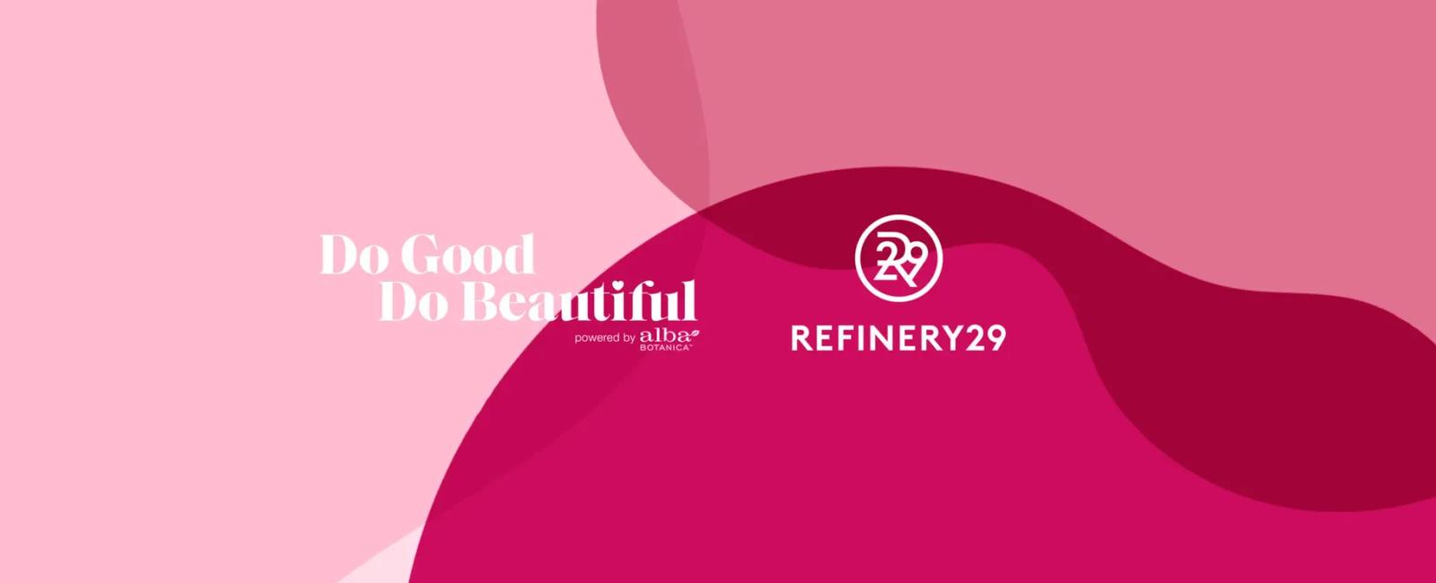 Alba Botanica x Refinery 29: Do Good, do Beautiful