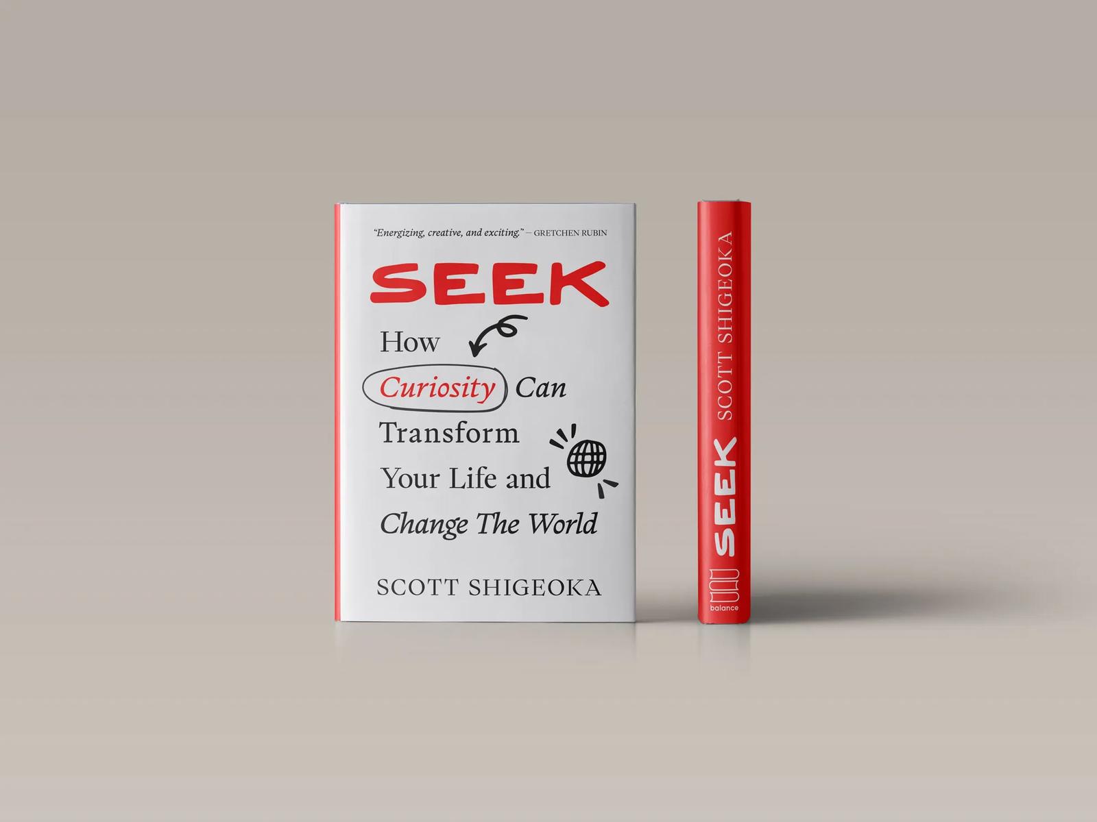 Seek: How Curiosity Can Transform Your Life And Change The World